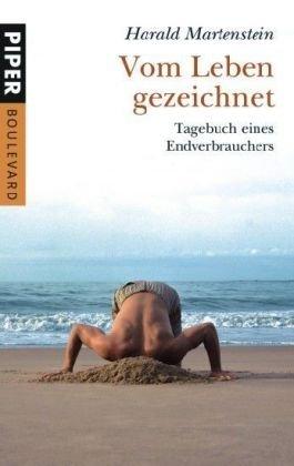 Vom Leben gezeichnet: Tegebuch eines Endverbrauchers: Tagebuch eines Endverbrauchers