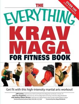 The Everything Krav Maga for Fitness Book: Get Fit Fast With This High-Intensity Martial Arts Workout