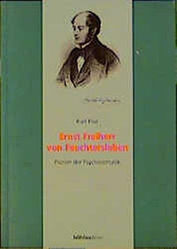 Ernst Freiherr von Feuchtersleben. Pionier der Psychosomatik (Literatur und Leben)