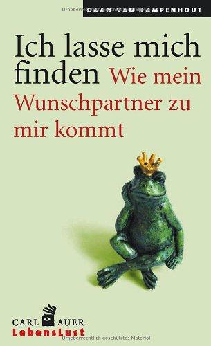 Ich lasse mich finden: Wie mein Wunschpartner zu mir kommt