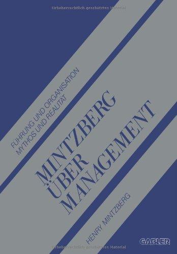 Mintzberg über Management: Führung und Organisation Mythos und Realität