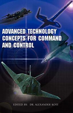 Advanced Technology Concepts for Command and Control: ''An Anthology of Feedback-Based Approach to Command and Control''