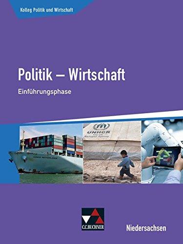 Kolleg Politik und Wirtschaft - Niedersachsen - neu/Politik - Wirtschaft für die Oberstufe: Kolleg Politik und Wirtschaft - Niedersachsen - neu/./mit Berufs- und Studienorientierung