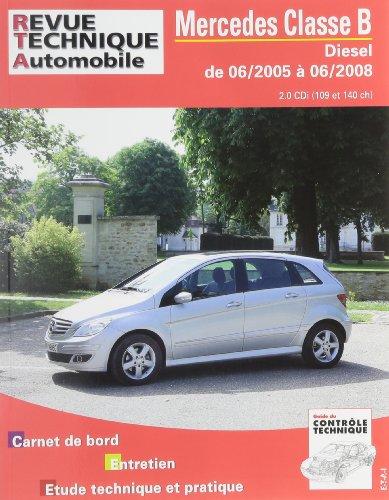 Revue technique automobile, n° B720.6. Classe B 03-05 ess 2.0 B200 + B180-200 CDI