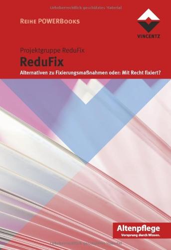 ReduFix: Alternativen zu Fixierungsmaßnahmen oder: Mit Recht fixiert?