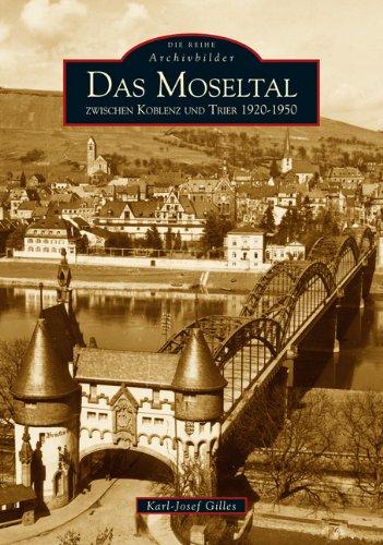 Das Moseltal zwischen Koblenz und Trier 1920-1950: Archivbilder