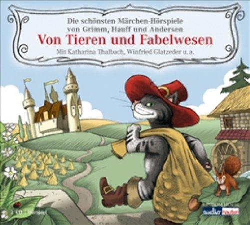 Von Tieren und Fabelwesen: Die schönsten Märchen-Hörspiele von Grimm, Hauff und Andersen