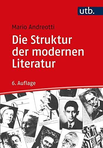 Die Struktur der modernen Literatur: Neue Wege in der Textinterpretation: Erzählprosa und Lyrik. - Mit einem Glossar zu literarischen, linguistischen und philosophischen Grundbegriffen