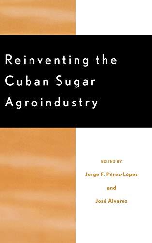 Reinventing the Cuban Sugar Agroindustry (Rural Economies In Transition)