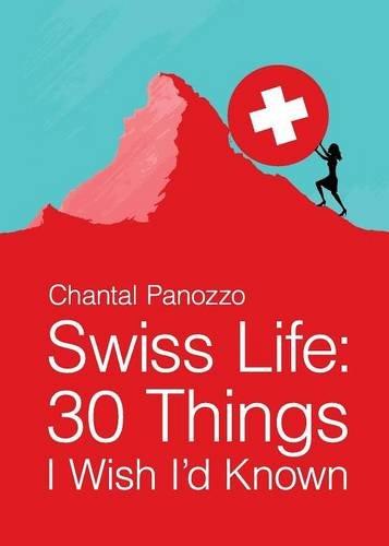 Swiss Life: 30 Things I Wish I'd Known