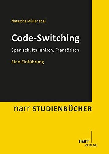 Code-Switching: Spanisch, Italienisch, Französisch. Eine Einführung (Narr Studienbücher)