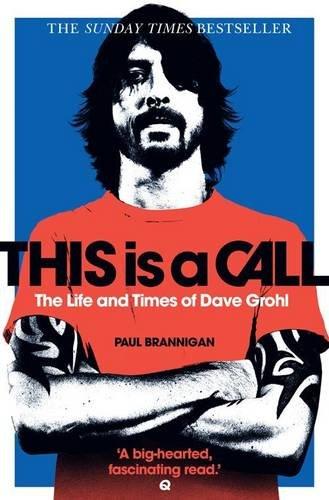 This is a Call: The Life and Times of Dave Grohl