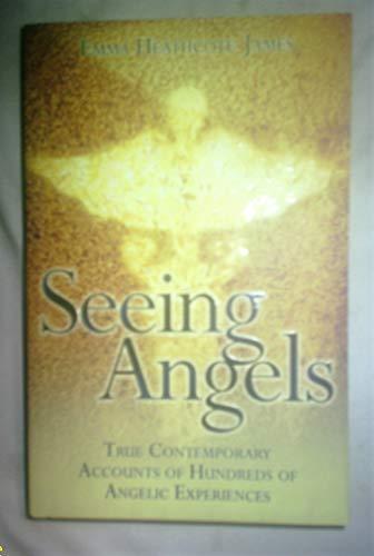 Seeing Angels - True Contemporary Accounts of Hundreds of Angelic Experiences