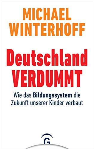 Deutschland verdummt: Wie das Bildungssystem die Zukunft unserer Kinder verbaut