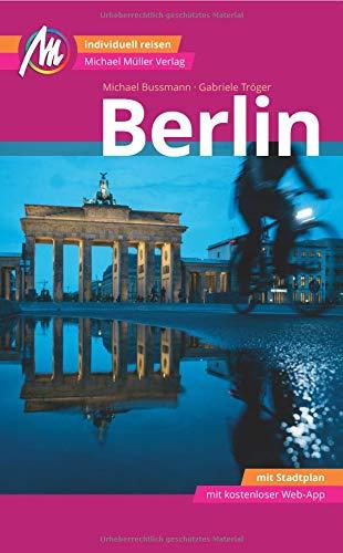 Berlin MM-City Reiseführer Michael Müller Verlag: Individuell reisen mit vielen praktischen Tipps und Web-App mmtravel.com