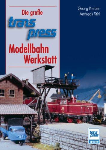 Die große transpress-Modellbahn-Werkstatt