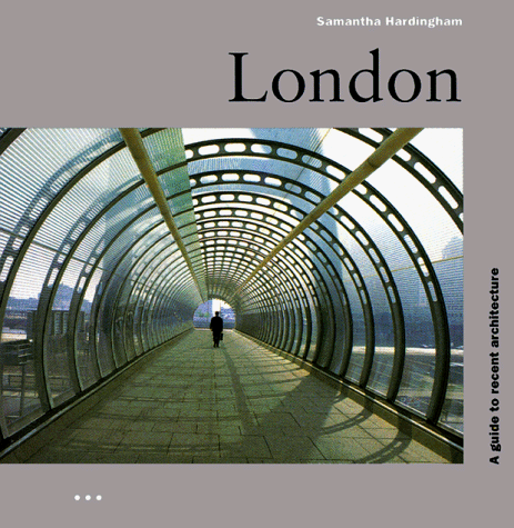 London: A Guide to Recent Architecture (Architectural Guides)