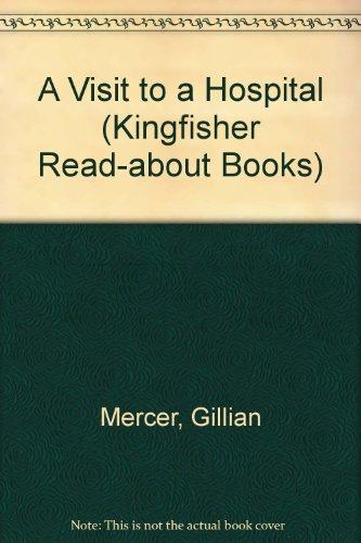 A Visit to a Hospital (Kingfisher Read-about Books)