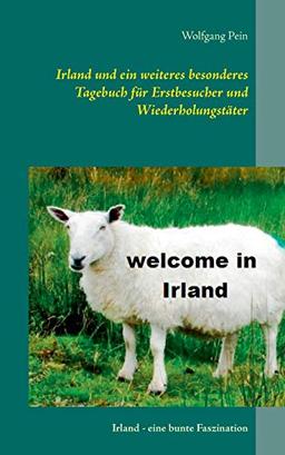 Irland und ein weiteres besonderes Tagebuch für Erstbesucher und Wiederholungstäter: Irland - eine bunte Faszination