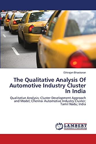 The Qualitative Analysis Of Automotive Industry Cluster In India: Qualitative Analysis; Cluster Development Approach and Model; Chennai Automotive Industry Cluster; Tamil Nadu; India