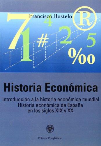 Historia económica : introducción a la historia económica mundial. Historia económica de España en los siglos XIX y XX (sin colección)