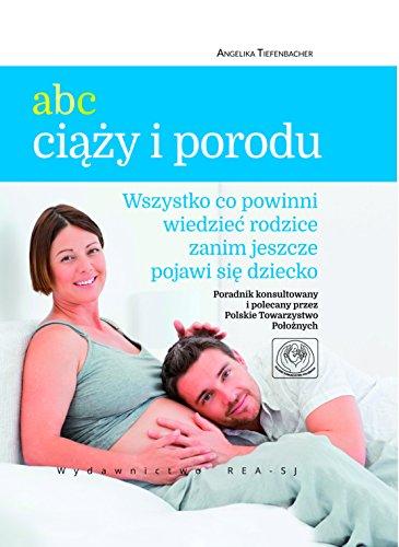 ABC ciazy i porodu: Wszystko co powinni wiedzieć rodzice, zanim jeszcze pojawi się dziecko