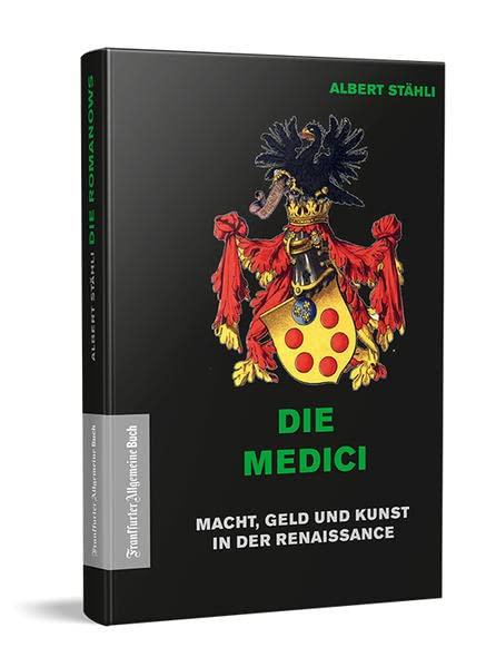 Die Medici: Macht, Geld und Kunst in der Renaissance