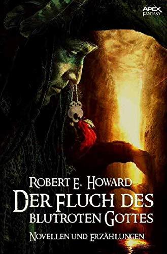 Der Fluch des blutroten Gottes: Novellen und Erzählungen