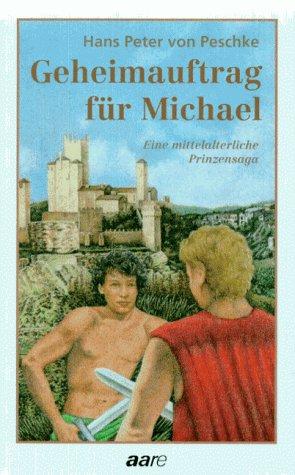 Geheimauftrag für Michael. Eine mittelalterliche Prinzensaga