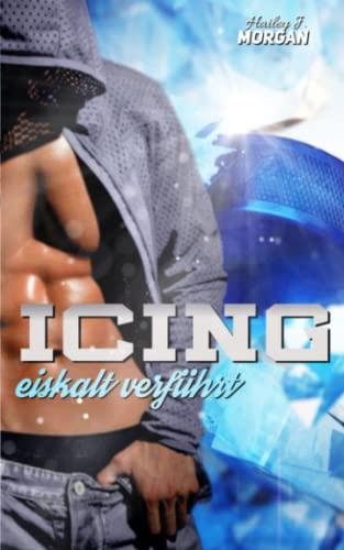 Icing: eiskalt verführt (Blue-Rebels-Eishockey, Band 1)