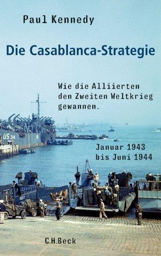 Die Casablanca-Strategie: Wie die Alliierten den Zweiten Weltkrieg gewannen