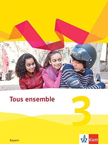 Tous ensemble 3. Ausgabe Bayern: Schülerbuch fester Einband 3. Lernjahr (Tous ensemble. Ausgabe Bayern ab 2019)