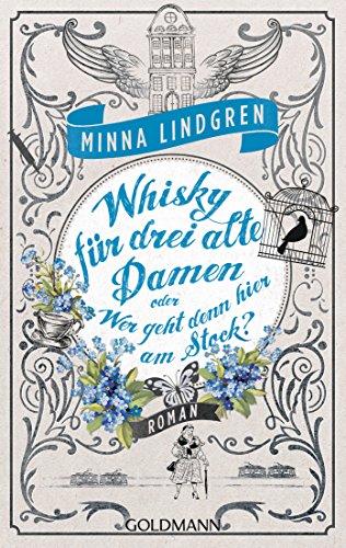 Whisky für drei alte Damen oder Wer geht denn hier am Stock?: Drei alte Ladies ermitteln in Helsinki 2 - Roman