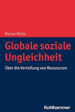 Globale soziale Ungleichheit: Über die Verteilung von Ressourcen