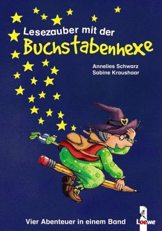 Lesezauber mit der Buchstabenhexe. Sammelband. Vier Abenteuer in einem Band