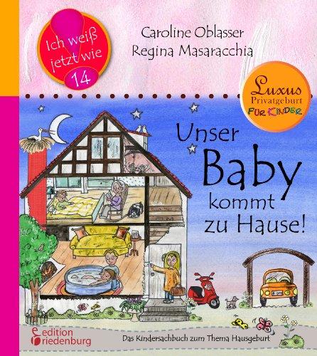 Unser Baby kommt zu Hause! Das Kindersachbuch zum Thema Hausgeburt