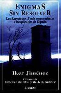 Enigmas sin resolver I: Enigmas sin resolver : los "expedientes X" más sorprendentes e inexplicables de España (Mundo mágico y heterodoxo)