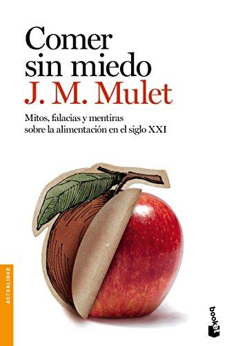 Comer sin miedo: mitos, falacias y mentiras sobre la alimentación en el siglo XXI (Divulgación. Actualidad, Band 2)