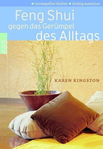 Feng Shui gegen das Gerümpel des Alltags. Richtig ausmisten. Gerümpelfrei bleiben