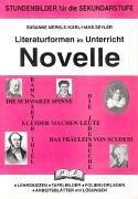 Literaturformen im Unterricht, Novelle: Stundenbilder für die Sekundarstufe 1. Lehrskizzen - Tafelbilder - Folienvorlagen - Arbeitsblätter mit Lösungen