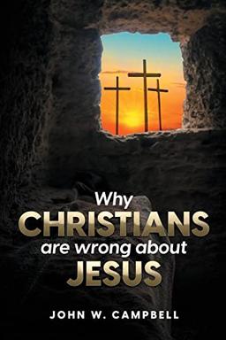 Why Christians are wrong about Jesus