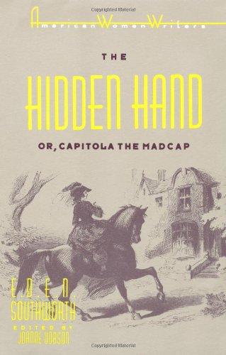 The Hidden Hand: Or, Capitola the Madcap by E. D. E. N. Southworth (American Women Writers)