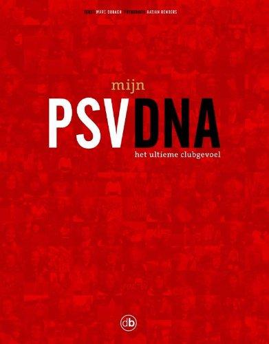 Mijn PSV DNA / druk 1: het ultieme clubgevoel