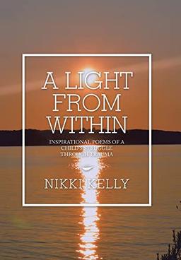 A Light from Within: Inspirational Poems of a Child's Struggle Through Trauma