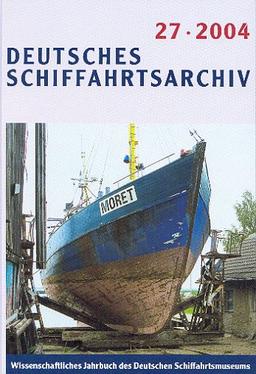 Deutsches Schiffahrtsarchiv. Wissenschaftliche Zeitschrift des Deutschen Schiffahrtsmuseums /Wissenschaftliches Jahrbuch des Deutschen ... Jahrbuch des Deutschen Schiffahrtsmuseums