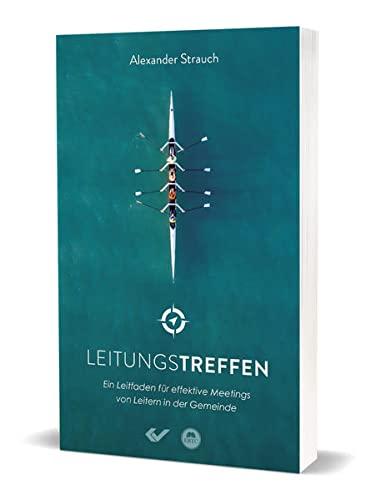 Leitungstreffen: Ein Leitfaden für effektive Meetings von Leitern in der Gemeinde