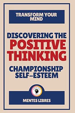 Discovering the Positive Thinking - Championship Self-esteem