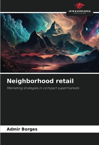 Neighborhood retail: Marketing strategies in compact supermarkets