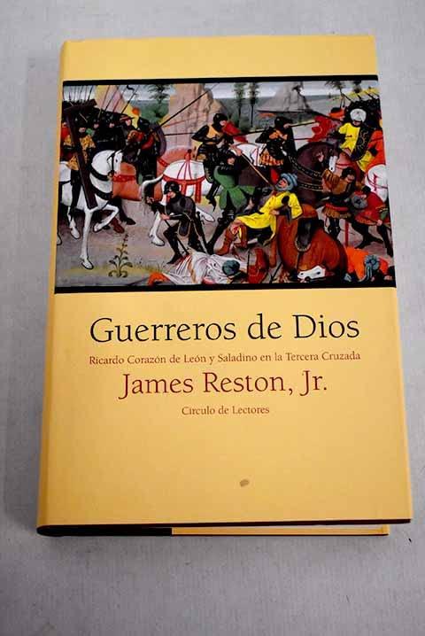 Guerreros de Dios: Ricardo Corazón de León y Saladino en la Tercera Cruzada