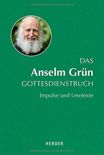 Das Anselm Grün Gottesdienstbuch: Impulse und Lesetexte